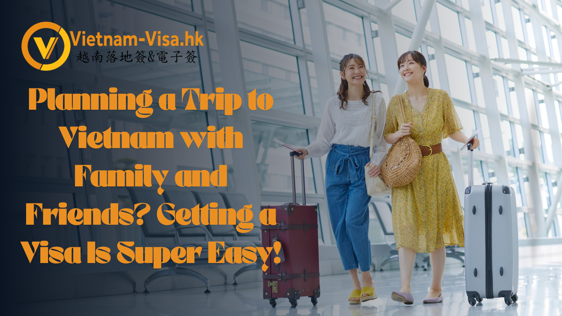 Planning a Trip to Vietnam with Family and Friends in 2025-2026? Getting a Visa Is Super Easy!