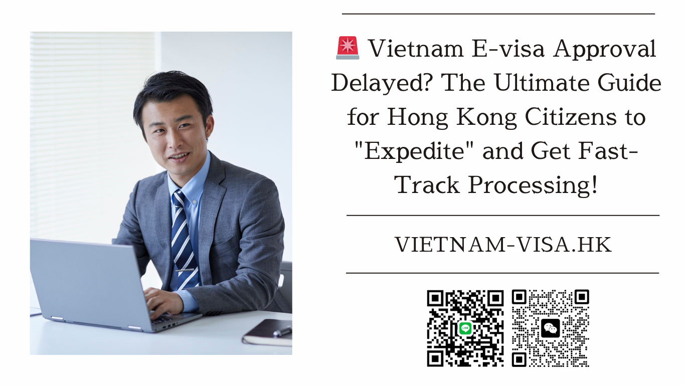 🚨 Vietnam E-visa Approval Delayed? The Ultimate Guide for Hong Kong Citizens to “Expedite” and Get Fast-Track Processing!