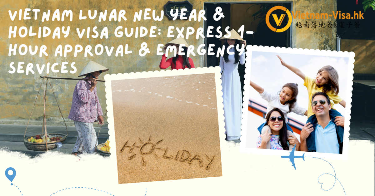 2026 Vietnam Lunar New Year & Holiday Visa Guide: Express 1-Hour Approval & Emergency Services