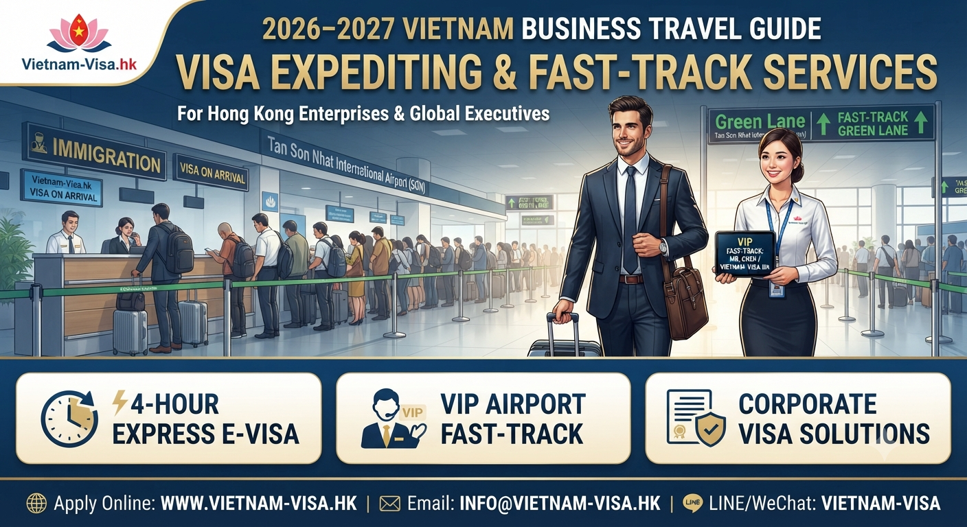 2026–2027 Vietnam Business Travel Guide: Visa Expediting & Fast-Track Services